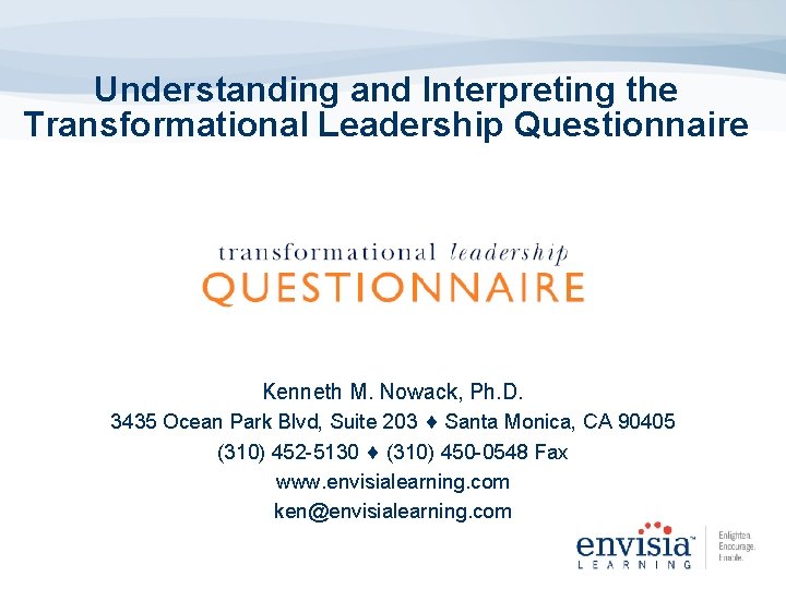 Understanding and Interpreting the Transformational Leadership Questionnaire Kenneth M. Nowack, Ph. D. 3435 Ocean