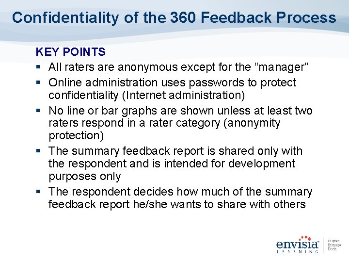 Confidentiality of the 360 Feedback Process KEY POINTS § All raters are anonymous except