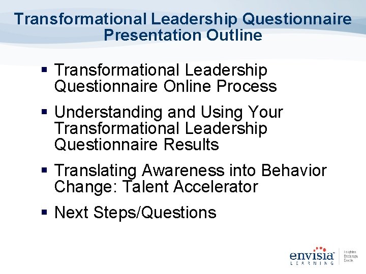 Transformational Leadership Questionnaire Presentation Outline § Transformational Leadership Questionnaire Online Process § Understanding and Transformational Leadership Questionnaire Presentation Outline § Transformational Leadership Questionnaire Online Process § Understanding and