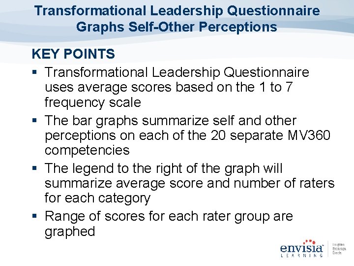 Transformational Leadership Questionnaire Graphs Self-Other Perceptions KEY POINTS § Transformational Leadership Questionnaire uses average Transformational Leadership Questionnaire Graphs Self-Other Perceptions KEY POINTS § Transformational Leadership Questionnaire uses average