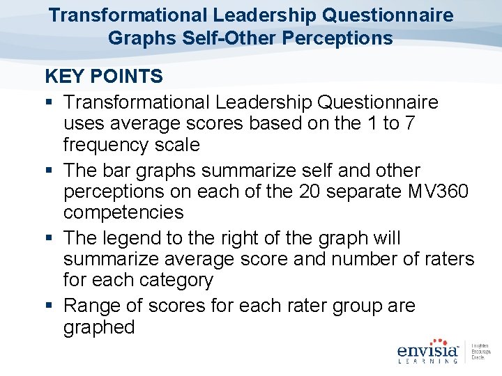 Transformational Leadership Questionnaire Graphs Self-Other Perceptions KEY POINTS § Transformational Leadership Questionnaire uses average