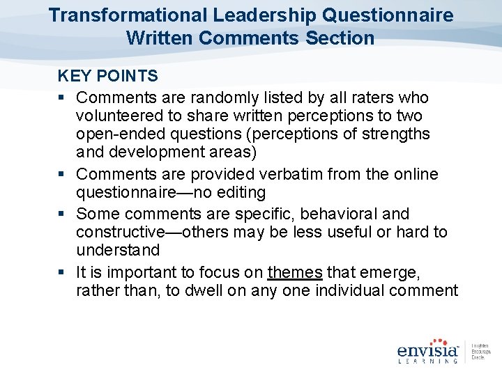 Transformational Leadership Questionnaire Written Comments Section KEY POINTS § Comments are randomly listed by