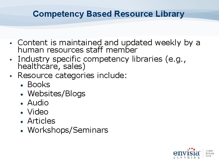 Competency Based Resource Library § § § Content is maintained and updated weekly by