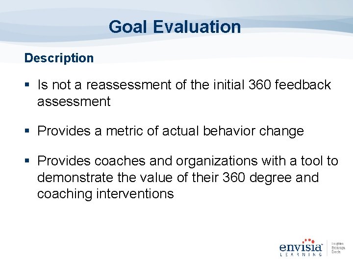 Goal Evaluation Description § Is not a reassessment of the initial 360 feedback assessment