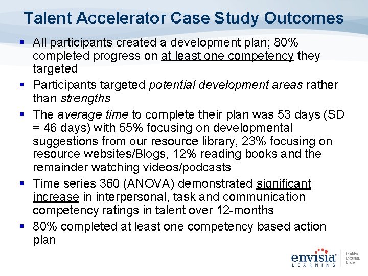 Talent Accelerator Case Study Outcomes § All participants created a development plan; 80% completed