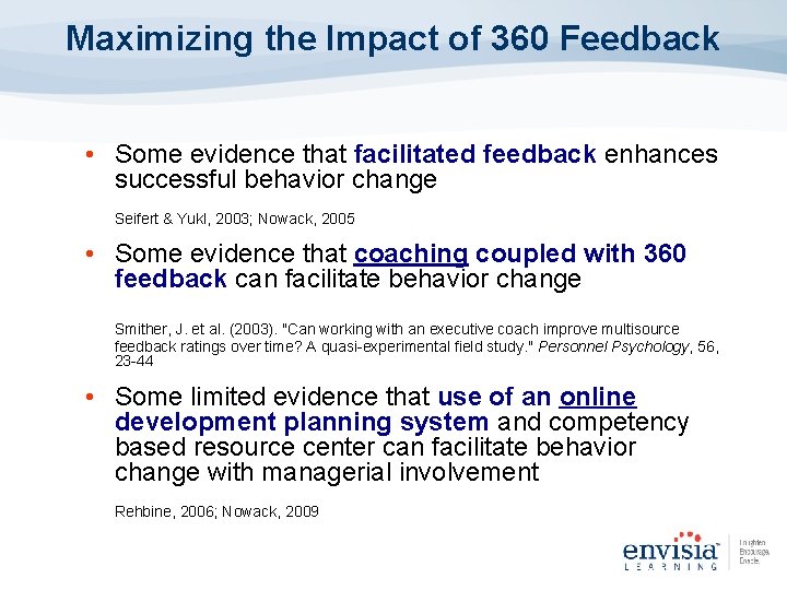 Maximizing the Impact of 360 Feedback • Some evidence that facilitated feedback enhances successful