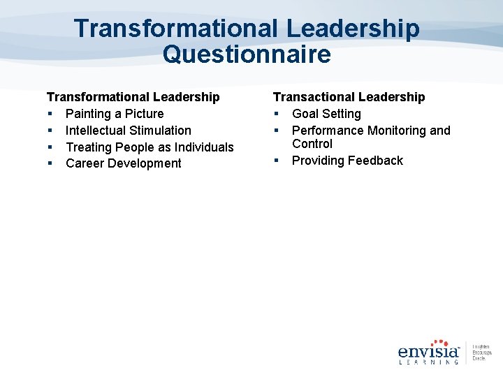 Transformational Leadership Questionnaire Transformational Leadership § Painting a Picture § Intellectual Stimulation § Treating