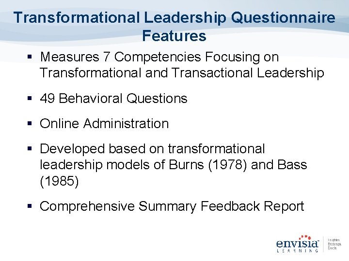 Transformational Leadership Questionnaire Features § Measures 7 Competencies Focusing on Transformational and Transactional Leadership Transformational Leadership Questionnaire Features § Measures 7 Competencies Focusing on Transformational and Transactional Leadership