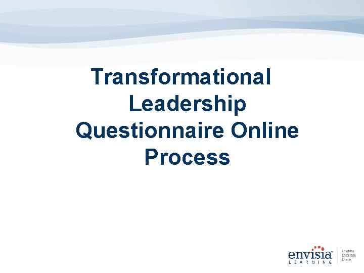 Transformational Leadership Questionnaire Online Process 