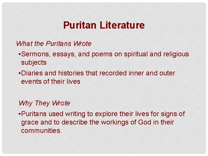 Puritan Literature What the Puritans Wrote • Sermons, essays, and poems on spiritual and