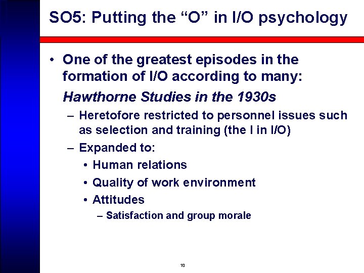 SO 5: Putting the “O” in I/O psychology • One of the greatest episodes