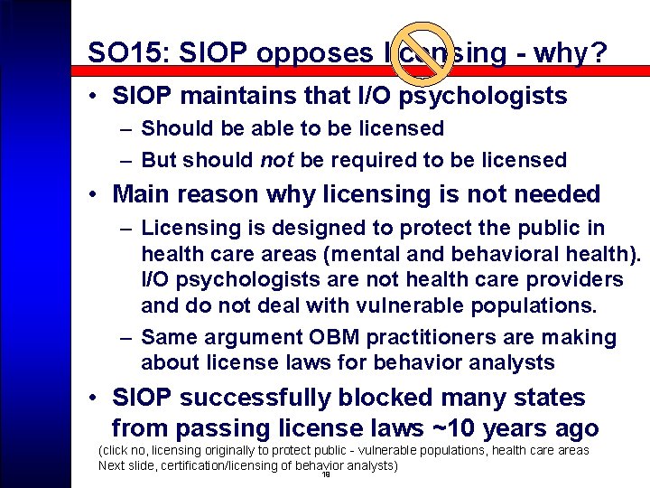 SO 15: SIOP opposes licensing - why? • SIOP maintains that I/O psychologists –