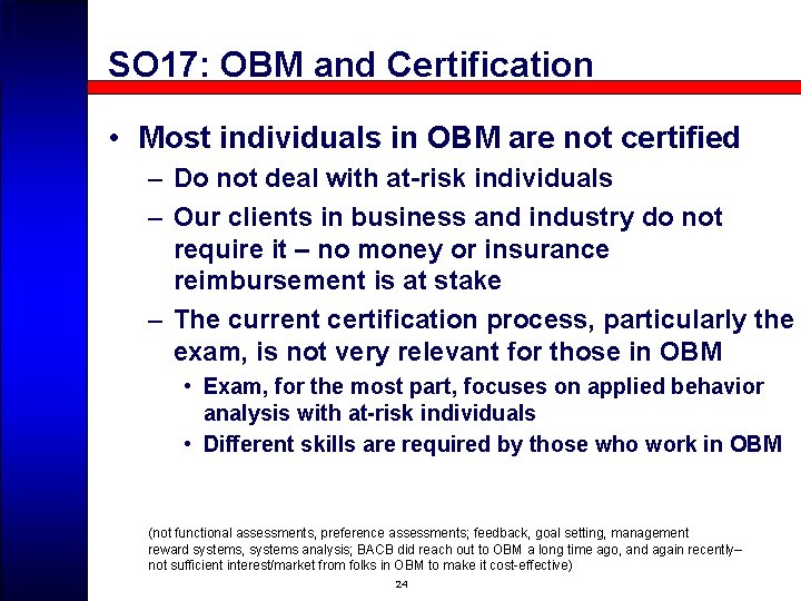 SO 17: OBM and Certification • Most individuals in OBM are not certified –