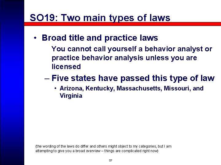 SO 19: Two main types of laws • Broad title and practice laws You