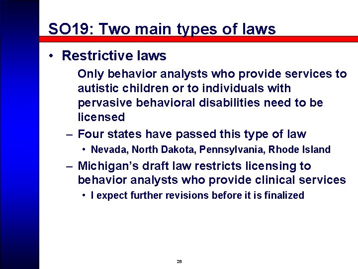 SO 19: Two main types of laws • Restrictive laws Only behavior analysts who