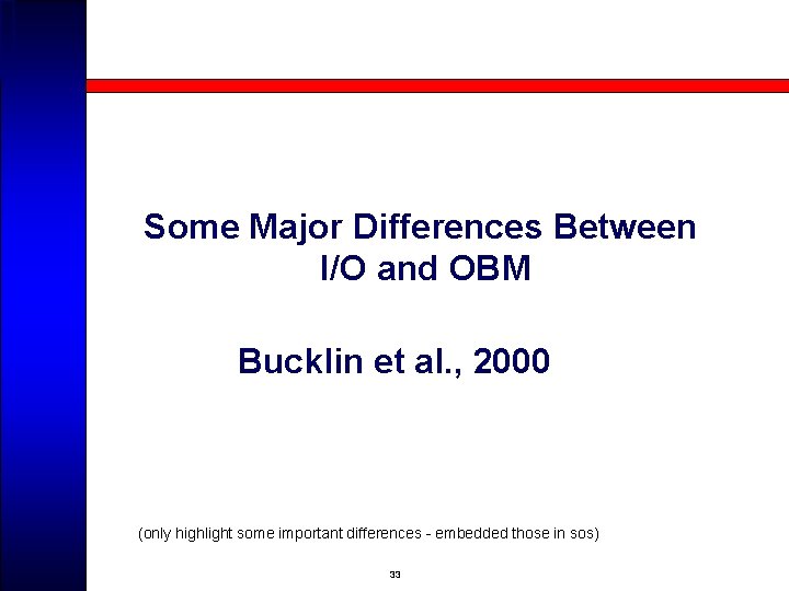 Some Major Differences Between I/O and OBM Bucklin et al. , 2000 (only highlight