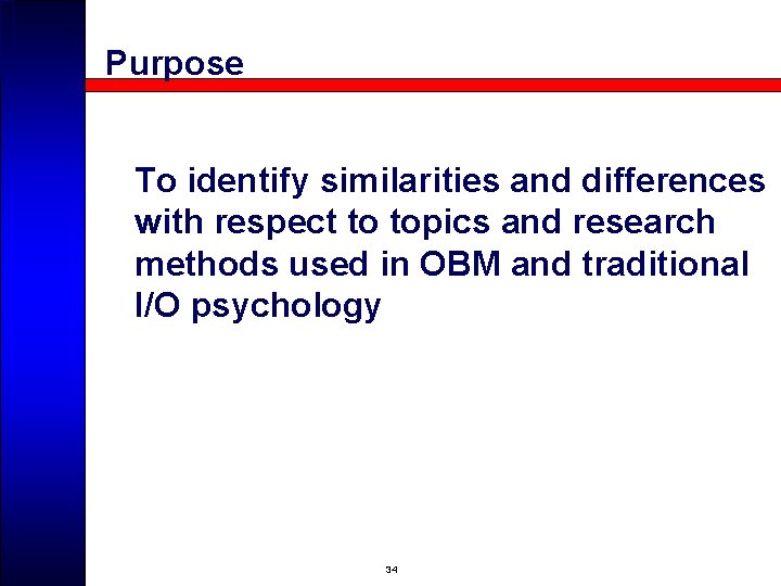 Purpose To identify similarities and differences with respect to topics and research methods used