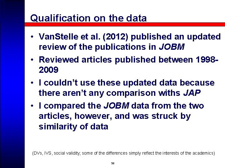 Qualification on the data • Van. Stelle et al. (2012) published an updated review