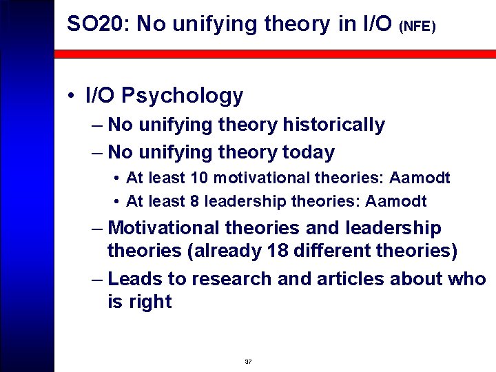 SO 20: No unifying theory in I/O (NFE) • I/O Psychology – No unifying