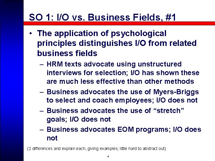 SO 1: I/O vs. Business Fields, #1 • The application of psychological principles distinguishes