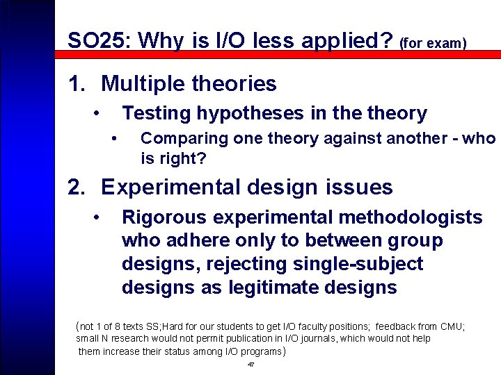 SO 25: Why is I/O less applied? (for exam) 1. Multiple theories • Testing