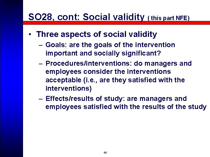 SO 28, cont: Social validity ( this part NFE) • Three aspects of social