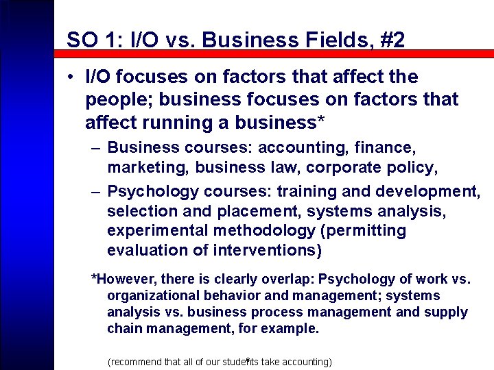 SO 1: I/O vs. Business Fields, #2 • I/O focuses on factors that affect