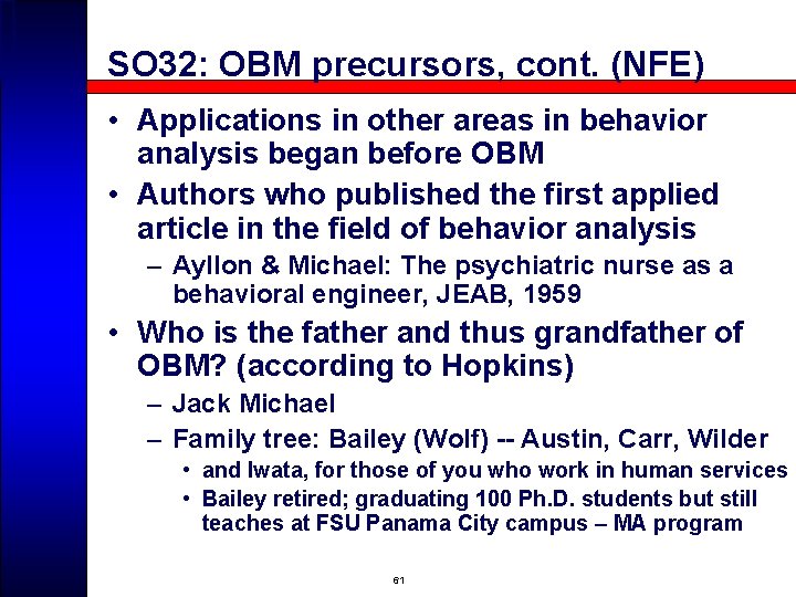 SO 32: OBM precursors, cont. (NFE) • Applications in other areas in behavior analysis