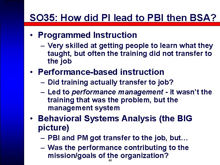 SO 35: How did PI lead to PBI then BSA? • Programmed Instruction –