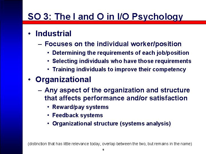 SO 3: The I and O in I/O Psychology • Industrial – Focuses on