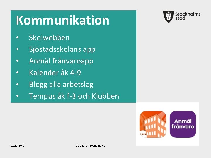 Kommunikation • • • 2020 -10 -27 Skolwebben Sjöstadsskolans app Anmäl frånvaroapp Kalender åk