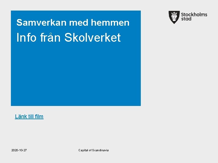 Samverkan med hemmen Info från Skolverket Länk till film 2020 -10 -27 Capital of