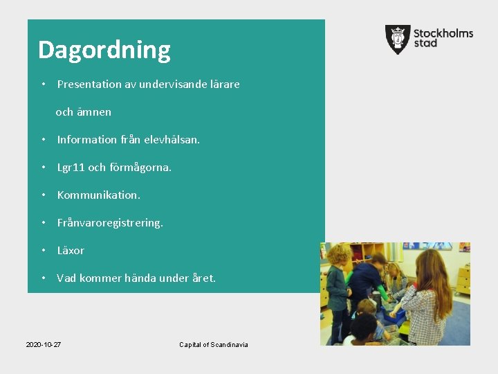 Dagordning • Presentation av undervisande lärare och ämnen • Information från elevhälsan. • Lgr