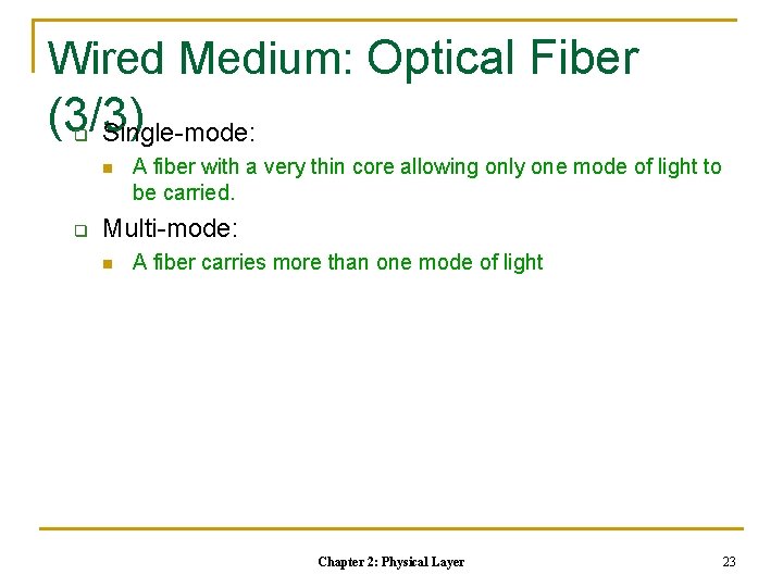 Wired Medium: Optical Fiber (3/3) Single-mode: q n q A fiber with a very Wired Medium: Optical Fiber (3/3) Single-mode: q n q A fiber with a very
