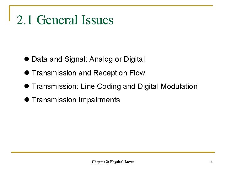 2. 1 General Issues l Data and Signal: Analog or Digital l Transmission and 2. 1 General Issues l Data and Signal: Analog or Digital l Transmission and