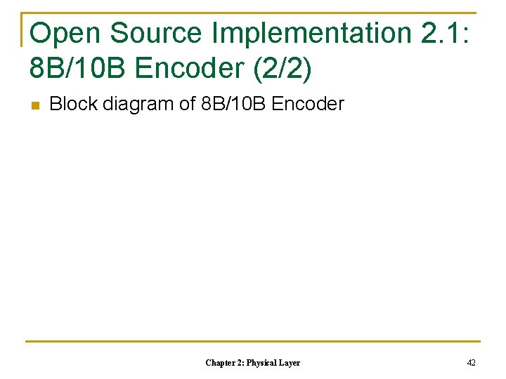 Open Source Implementation 2. 1: 8 B/10 B Encoder (2/2) n Block diagram of Open Source Implementation 2. 1: 8 B/10 B Encoder (2/2) n Block diagram of