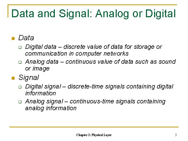 Data and Signal: Analog or Digital n Data q q n Digital data – Data and Signal: Analog or Digital n Data q q n Digital data –