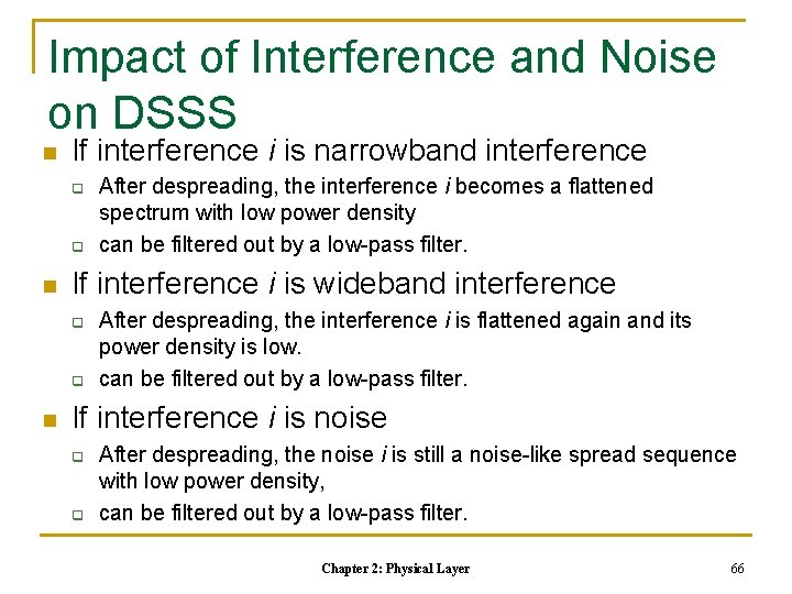 Impact of Interference and Noise on DSSS n If interference i is narrowband interference Impact of Interference and Noise on DSSS n If interference i is narrowband interference