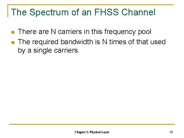 The Spectrum of an FHSS Channel n n There are N carriers in this The Spectrum of an FHSS Channel n n There are N carriers in this