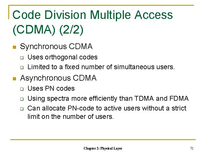 Code Division Multiple Access (CDMA) (2/2) n Synchronous CDMA q q n Uses orthogonal Code Division Multiple Access (CDMA) (2/2) n Synchronous CDMA q q n Uses orthogonal