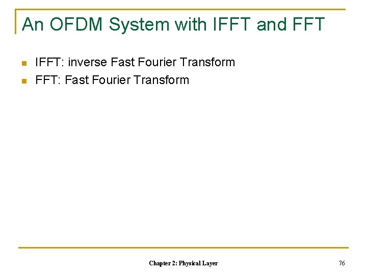 An OFDM System with IFFT and FFT n n IFFT: inverse Fast Fourier Transform An OFDM System with IFFT and FFT n n IFFT: inverse Fast Fourier Transform