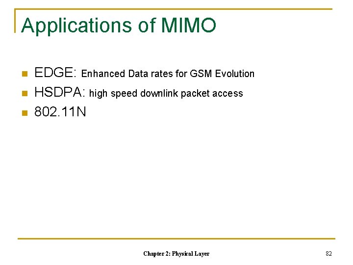 Applications of MIMO n n n EDGE: Enhanced Data rates for GSM Evolution HSDPA: Applications of MIMO n n n EDGE: Enhanced Data rates for GSM Evolution HSDPA: