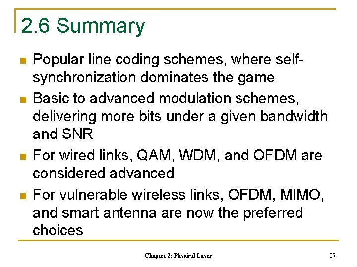 2. 6 Summary n n Popular line coding schemes, where selfsynchronization dominates the game 2. 6 Summary n n Popular line coding schemes, where selfsynchronization dominates the game