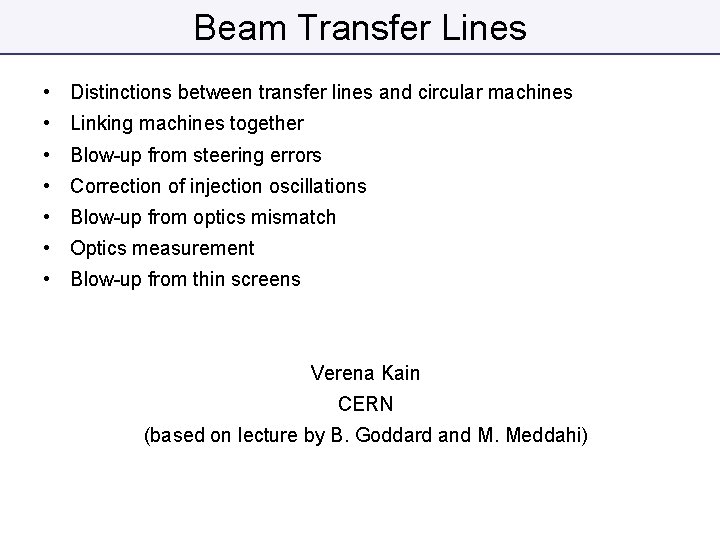 Beam Transfer Lines • Distinctions between transfer lines and circular machines • Linking machines