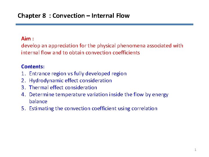 Chapter 8 : Convection – Internal Flow Aim : develop an appreciation for the