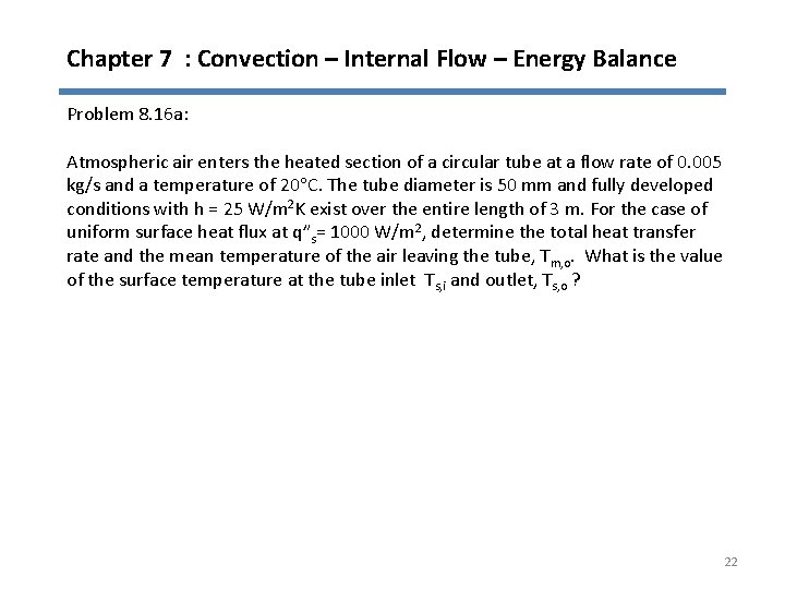 Chapter 7 : Convection – Internal Flow – Energy Balance Problem 8. 16 a: