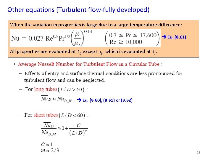 Other equations (Turbulent flow-fully developed) When the variation in properties is large due to