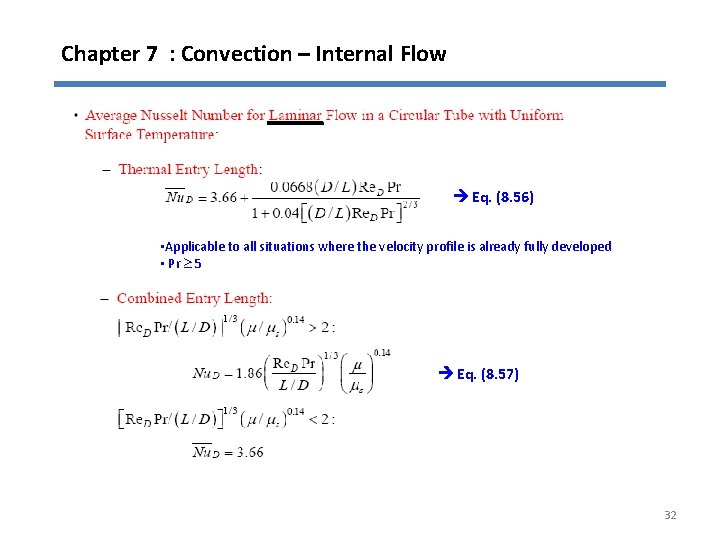 Chapter 7 : Convection – Internal Flow Eq. (8. 56) • Applicable to all