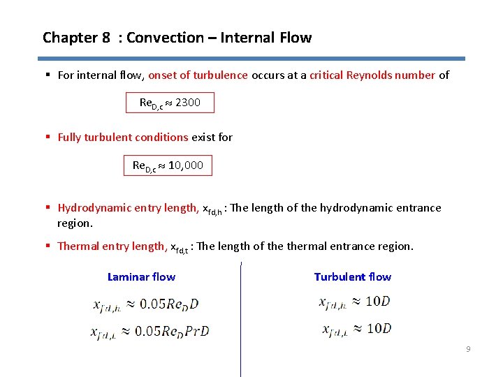 Chapter 8 : Convection – Internal Flow § For internal flow, onset of turbulence