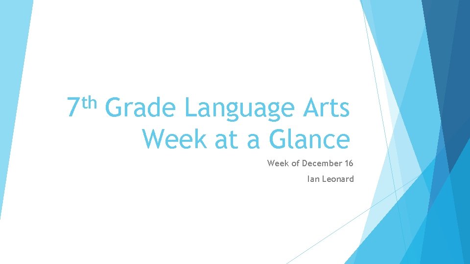 th 7 Grade Language Arts Week at a Glance Week of December 16 Ian